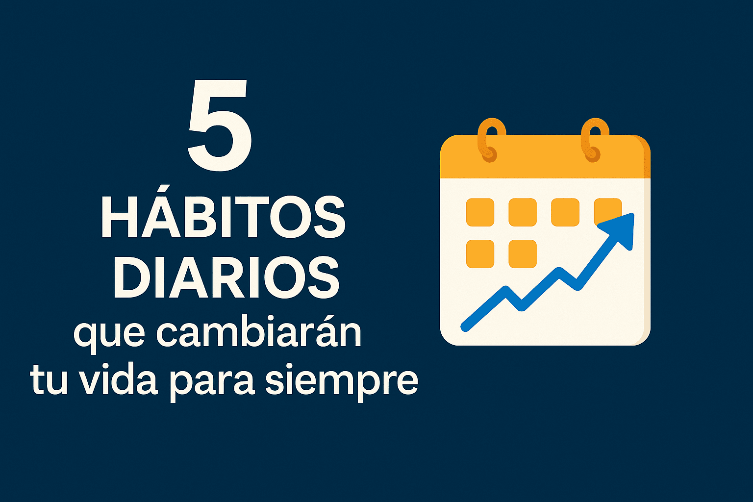 Hábitos diarios sencillos para mejorar tu rutina