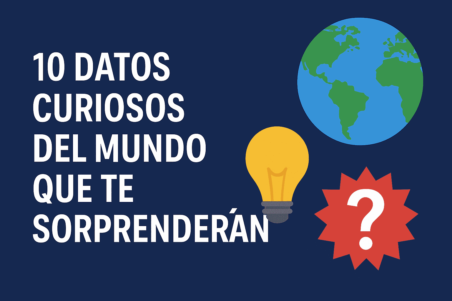 10 datos curiosos del mundo explicadas con claridad