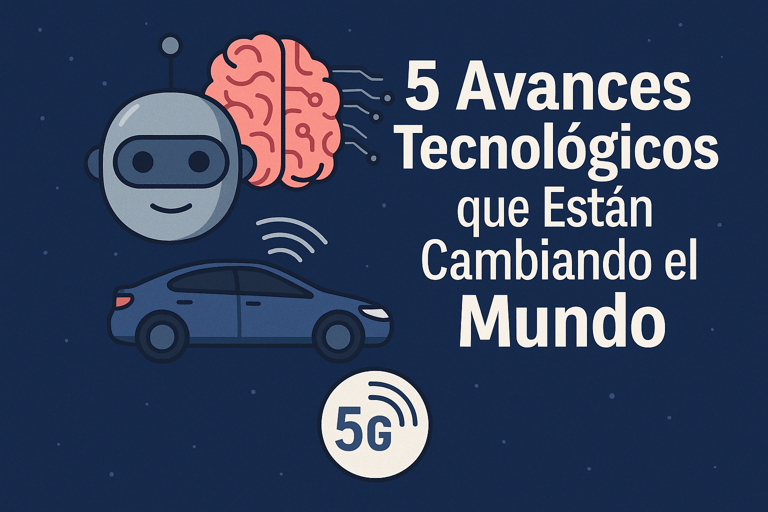 5 Avances Tecnológicos que Están Cambiando el Mundo